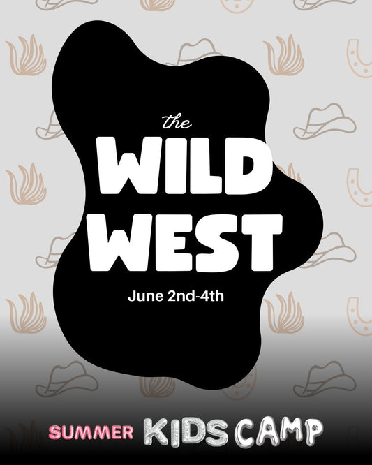 The Wild West - Summer Kids Camp - June 2nd-4th - 9-11:30AM